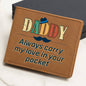 Graphic Leather Wallet- Daddy Always Carry my love in your pocket ShineOn Fulfillment