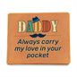 Graphic Leather Wallet- Daddy Always Carry my love in your pocket ShineOn Fulfillment