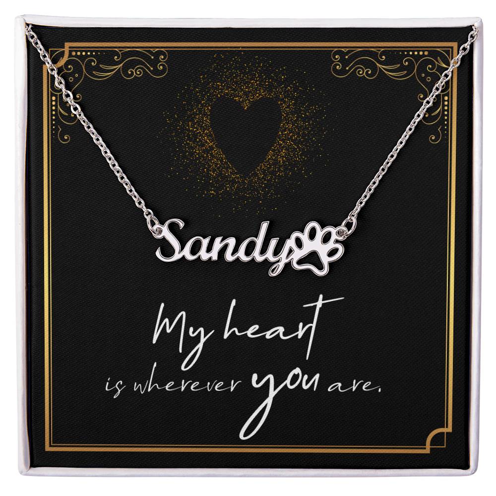 Paw Print Name Necklace- My heart is wherever you are ShineOn Fulfillment