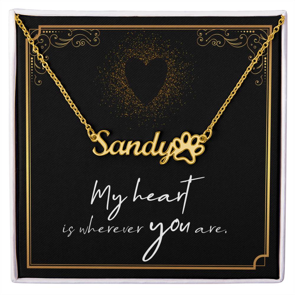 Paw Print Name Necklace- My heart is wherever you are ShineOn Fulfillment