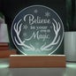 Engraved Acrylic Circle Plaque- Believe in your own magic ShineOn Fulfillment