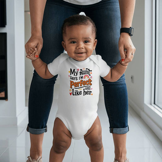 Baby Bodysuit- My Aunt Says i'm Perfect just like her ShineOn Fulfillment